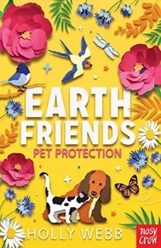 Earth Friends: Pet Protection, Paperback/Holly Webb