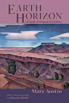 Earth Horizon, Paperback/Mary Austin