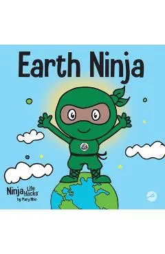 Earth Ninja: A Children's Book About Recycling, Reducing, and Reusing - Mary Nhin
