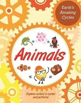 Earth's Amazing Cycles: Animals, Hardback/Sally Morgan