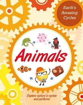 Earth's Amazing Cycles: Animals, Paperback/***