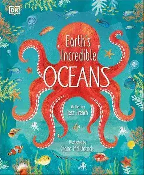 Earth's Incredible Oceans, Hardcover/Jess French