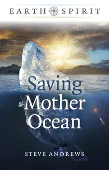 Earth Spirit: Saving Mother Ocean, Paperback/Steve Andrews