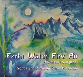 Earth Water Fire Air: A Waldorf Songbook, Paperback/Peter Patterson