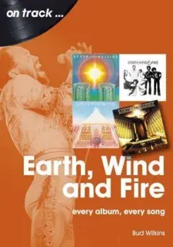 Earth, Wind and Fire On Track. Every Album, Every Song, Paperback/***