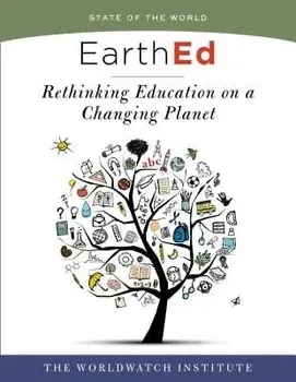 EarthEd: Rethinking Education on a Changing Planet, Paperback/Worldwatch Institute