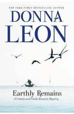 Earthly Remains: A Commissario Guido Brunetti Mystery - Donna Leon