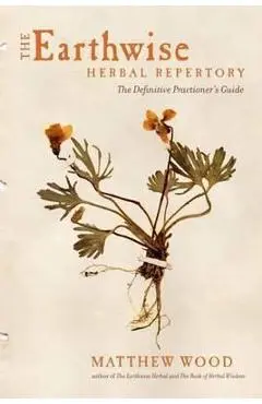 Earthwise Herbal Repertory - Matthew Wood