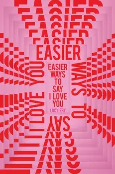 Easier Ways to Say I Love You, Paperback/Lucy Fry