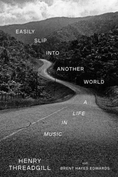 Easily Slip into Another World, Hardback/Henry Threadgill