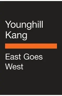 East Goes West - Younghill Kang