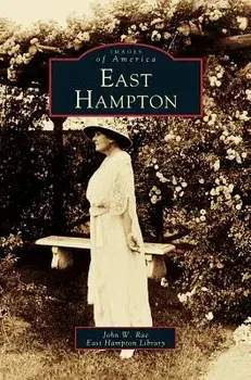 East Hampton, Hardcover/John W. Rae