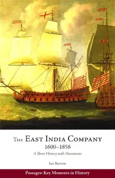 East India Company, 1600-1858. A Short History with Documents, Paperback/Ian Barrow