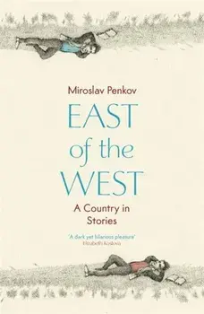 East of the West, Paperback/Miroslav Penkov