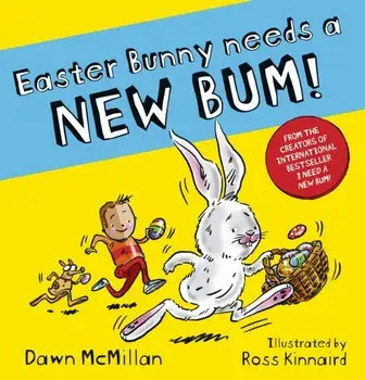 Easter Bunny Needs a New Bum!, Paperback/Dawn McMillan
