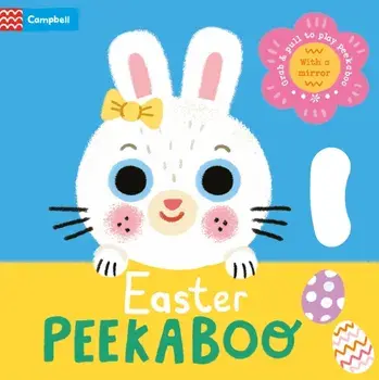 Easter Peekaboo. With grab-and-pull pages and a mirror - the perfect Easter gift for babies!, Board book/Campbell Books