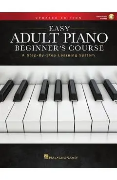 Easy Adult Piano Beginner's Course - Updated Edition: A Step-By-Step Learning System - Hal Leonard Corp