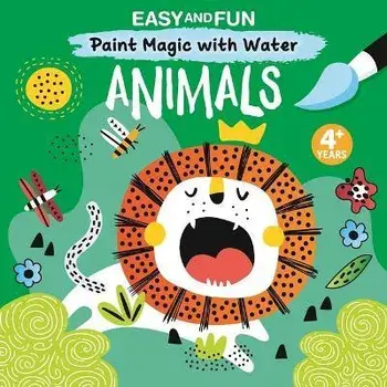 Easy and Fun Paint Magic with Water: Animals, Paperback/Clorophyl Editions