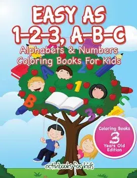 Easy as 1-2-3, A-B-C: Alphabets & Numbers Coloring Books for Kids - Coloring Books 3 Years Old Edition, Paperback/Activibooks For Kids