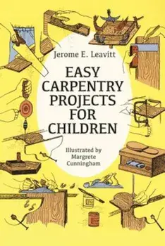 Easy Carpentry Projects for Children, Paperback/Jerome E. Leavitt