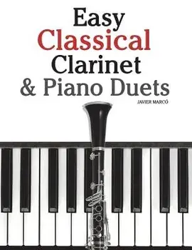 Easy Classical Clarinet & Piano Duets: Featuring Music of Vivaldi, Mozart, Handel and Other Composers, Paperback/Marc