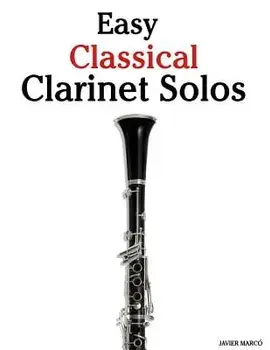 Easy Classical Clarinet Solos: Featuring Music of Bach, Beethoven, Wagner, Handel and Other Composers, Paperback/Marc