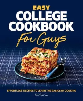 Easy College Cookbook for Guys: Effortless Recipes to Learn the Basics of Cooking, Paperback/Noah Stern