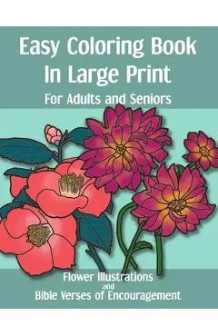Easy Coloring Book in Large Print for Adults and Seniors: Flower Illustrations and Bible Verses of Encouragement: With Bold Thick Outline - Great for - Alcovia Co Publishing
