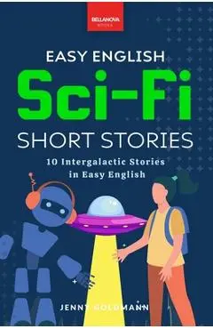 Easy English Sci-Fi Short Stories: 10 Intergalactic Stories in Easy English - Jenny Goldmann