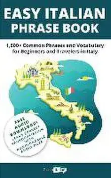 Easy Italian Phrase Book: 1,600+ Common Phrases and Vocabulary for Beginners and Travelers in Italy, Paperback/Talk In Italian