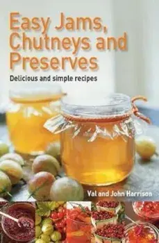 Easy Jams, Chutneys and Preserves, Paperback/Val Harrison