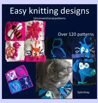 Easy knitting designs - Unconventional patterns, Hardcover/Eyla Gray