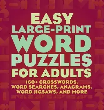 Easy Large-Print Word Puzzles for Adults: 160+ Crosswords, Word Searches, Anagrams, Word Jigsaws, and More, Paperback/Rockridge Press
