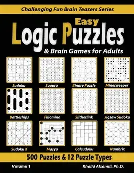 Easy Logic Puzzles & Brain Games for Adults: 500 Puzzles & 12 Puzzle Types (Sudoku, Fillomino, Battleships, Calcudoku, Binary Puzzle, Slitherlink, Sud/Khalid Alzamili