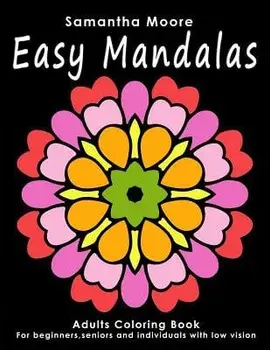 Easy Mandalas: Adults Coloring Book for Beginners, Seniors and People with Low Vision, Paperback/Samantha Moore