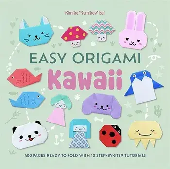 Easy Origami Kawaii. 400 Pages Ready to Fold with 10 Step-by-Step Tutorials, Paperback/Easy Origami Kawaii Kamikey