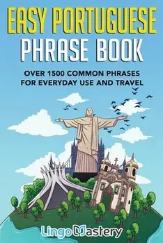 Easy Portuguese Phrase Book: Over 1500 Common Phrases For Everyday Use And Travel, Paperback/***