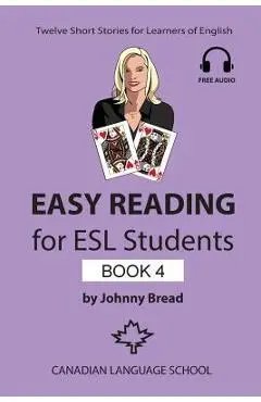 Easy Reading for ESL Students - Book 4: Twelve Short Stories for Learners of English - Johnny Bread