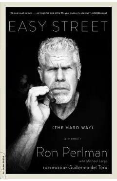 Easy Street (the Hard Way): A Memoir - Ron Perlman