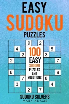 Easy Sudoku Puzzles: 100 Easy Sudoku Puzzles And Solutions, Paperback/Soduko Solvers