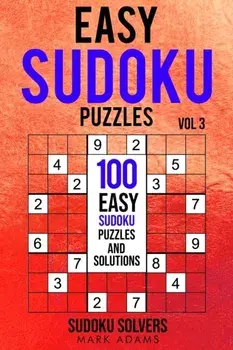 Easy Sudoku Puzzles: 100 Easy Sudoku Puzzles And Solutions, Paperback/Sudoku Solvers