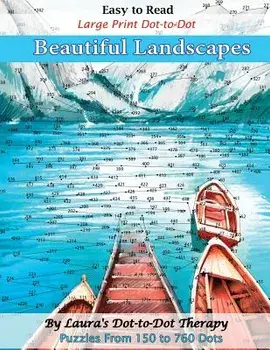 Easy to Read Large Print Dot-To-Dot Beautiful Landscapes: Puzzles from 150 to 760 Dots, Paperback/Laura's Dot to Dot Therapy