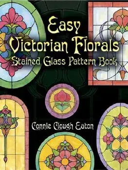 Easy Victorian Florals Stained Glass Pattern Book, Paperback/Connie Clough Eaton