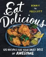 Eat Delicious | Dennis Prescott