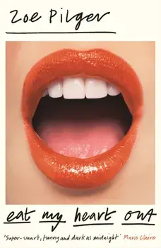 Eat My Heart Out, Paperback/Zoe Pilger