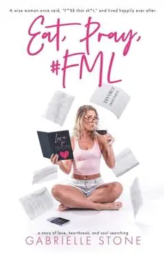 Eat, Pray, #FML - Gabrielle Stone