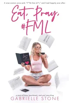 Eat, Pray, #FML, Paperback/Gabrielle Stone