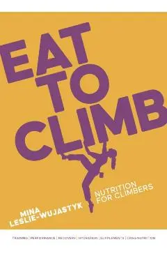 Eat to Climb - Mina Leslie-wujastyk
