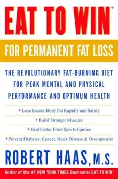 Eat to Win for Permanent Fat Loss: The Revolutionary Fat-Burning Diet for Peak Mental and Physical Performance and Optimum Health, Paperback/Robert Haas