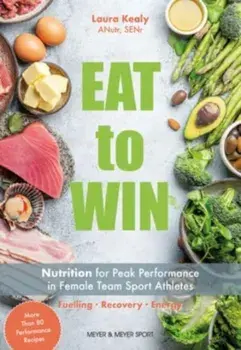 Eat to Win. Nutrition for Peak Performance in Female Team Sport Athletes, Paperback/***